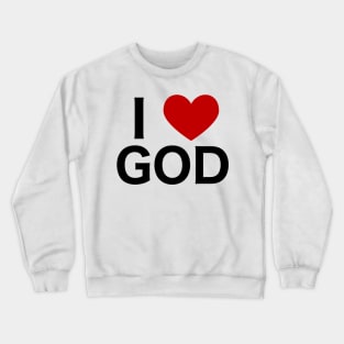 I Love God Crewneck Sweatshirt